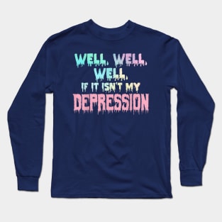 If It Isn’t My Depression Long Sleeve T-Shirt